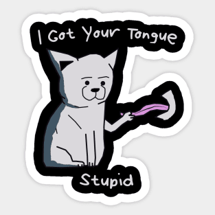 Cat Got Your Tongue Funny Quotes Sticker